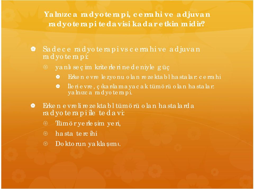 lezyonu olan rezektabl hastalar: cerrahi İleri evre, çıkarılamayacak tümörü olan hastalar: yalnızca