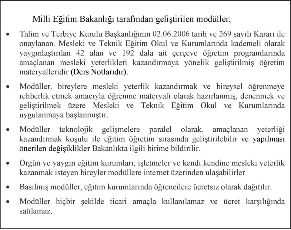 yeterlikleri kazandırmaya yönelik geliştirilmiş öğretim materyalleridir (Ders Notlarıdır).