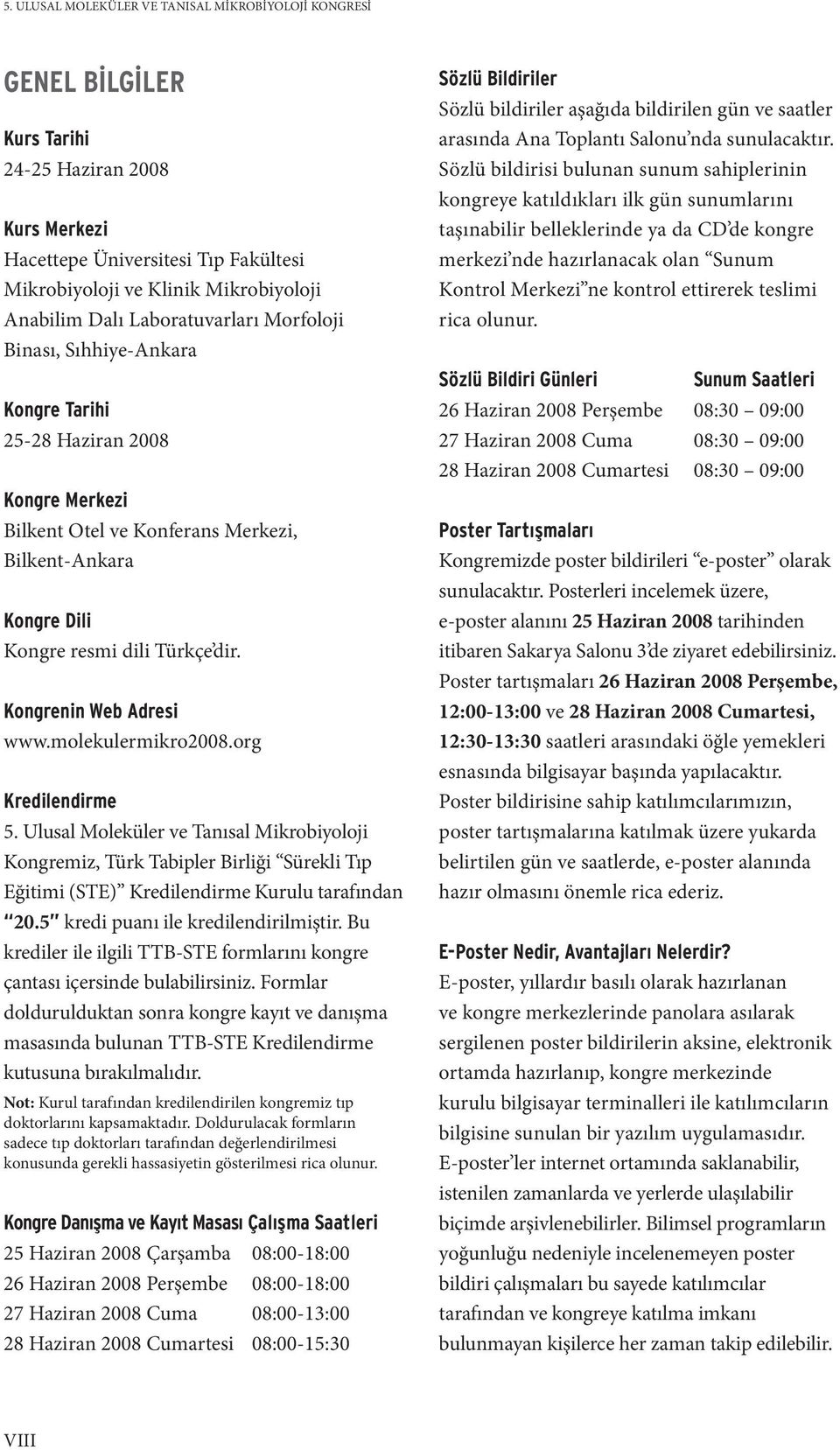Kongrenin Web Adresi www.molekulermikro2008.org Kredilendirme 5.