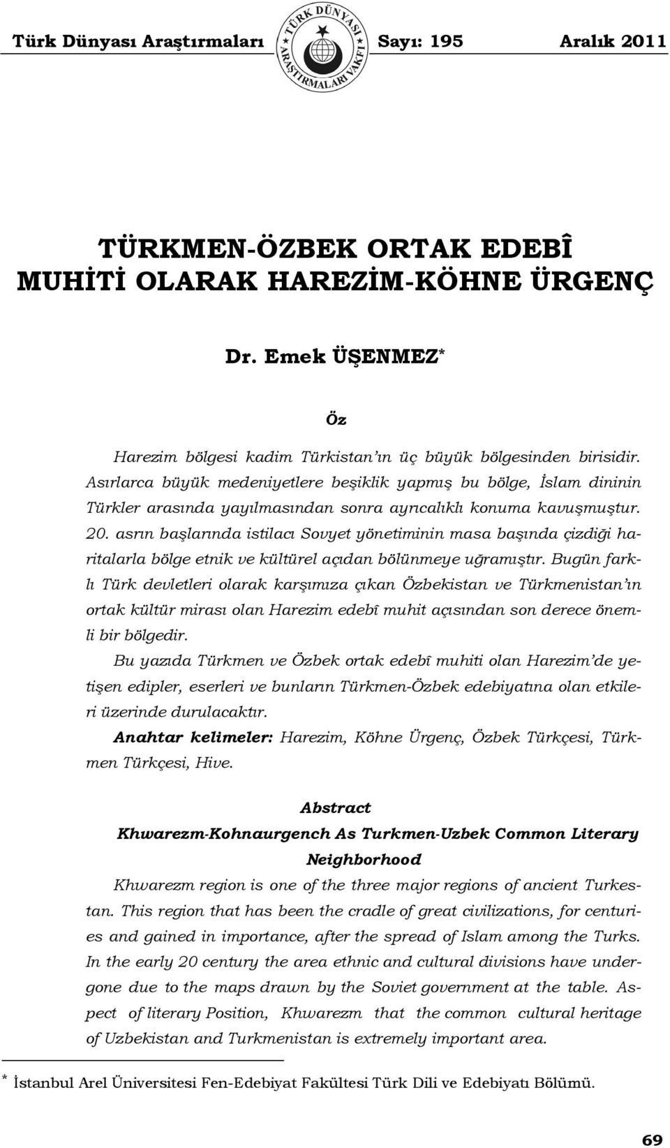 asrın başlarında istilacı Sovyet yönetiminin masa başında çizdiği haritalarla bölge etnik ve kültürel açıdan bölünmeye uğramıştır.