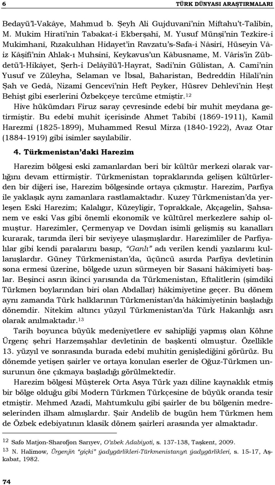 Vâris in Zübdetü l-hikâyet, Şerh-i Delâyilü l-hayrat, Sadi nin Gülistan, A.