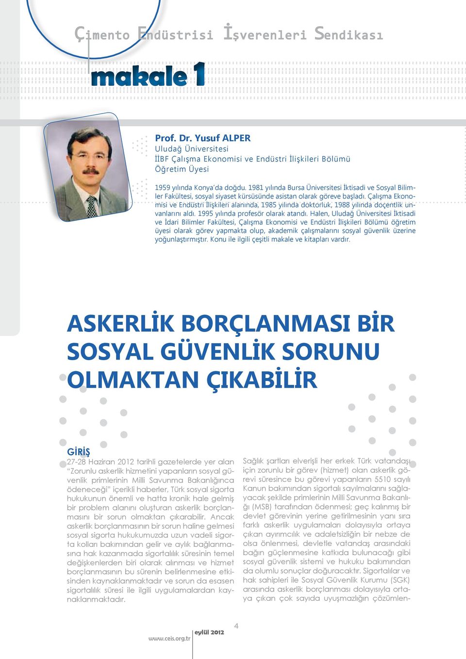 Çalışma Ekonomisi ve Endüstri İlişkileri alanında, 1985 yılında doktorluk, 1988 yılında doçentlik unvanlarını aldı. 1995 yılında profesör olarak atandı.