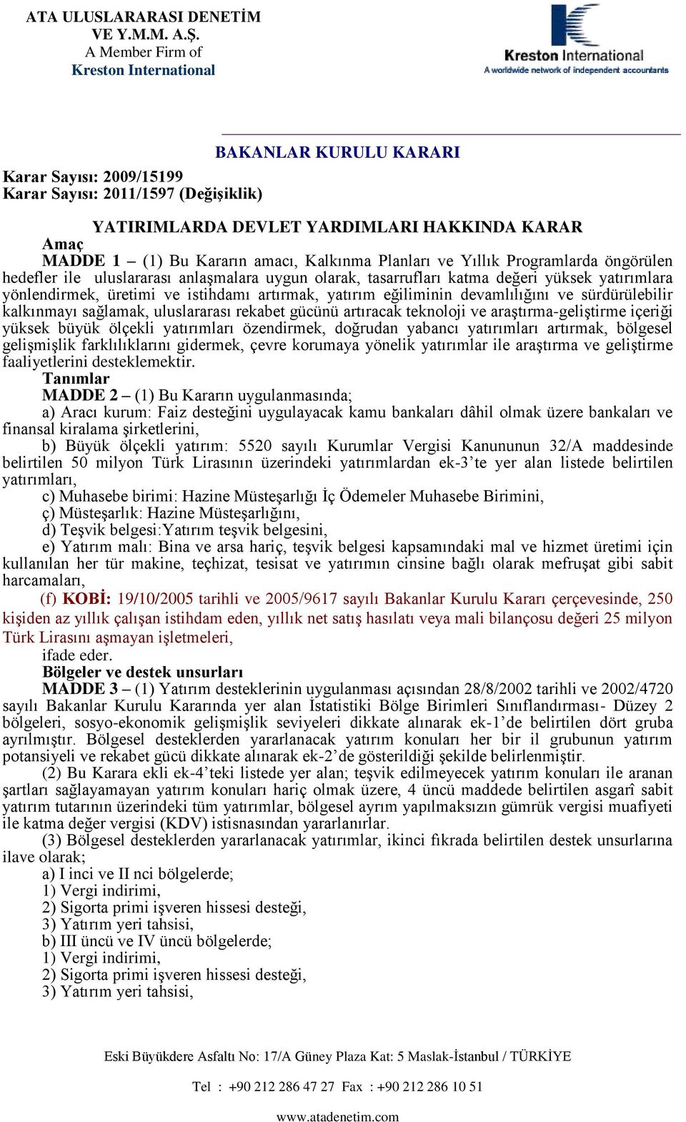 T f DD 2 (1) Bu K uygu; ) c kuu: F ğ uyguyck ku k âh k ü k v f k şk, ) Büyük öçk y: 5520 y Kuu Vg Kuuu 32/ 50 y Tük L ük y k-3 y y, c) uh : H üşğ İç Ö uh B, ç) üşk: H üşğ, ) Tşvk g: şvk g, ) : B v