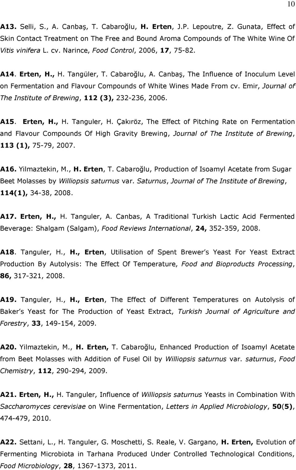 Emir, Journal of The Institute of Brewing, 112 (3), 232-236, 2006. A15. Erten, H., H. Tanguler, H.