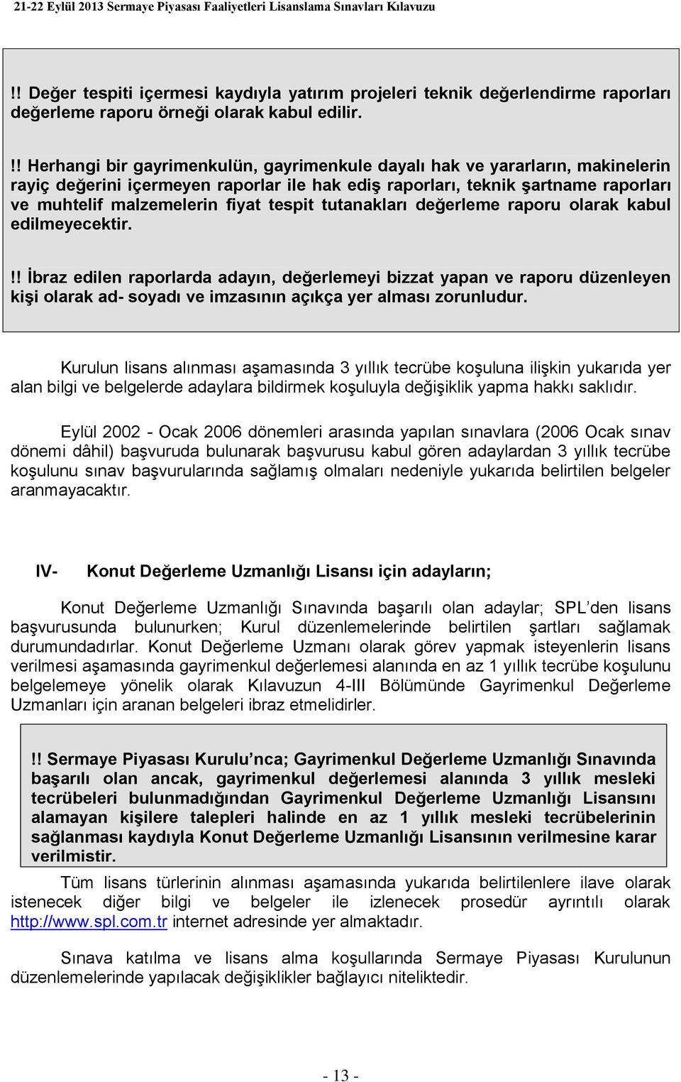 tespit tutanakları değerleme raporu olarak kabul edilmeyecektir.