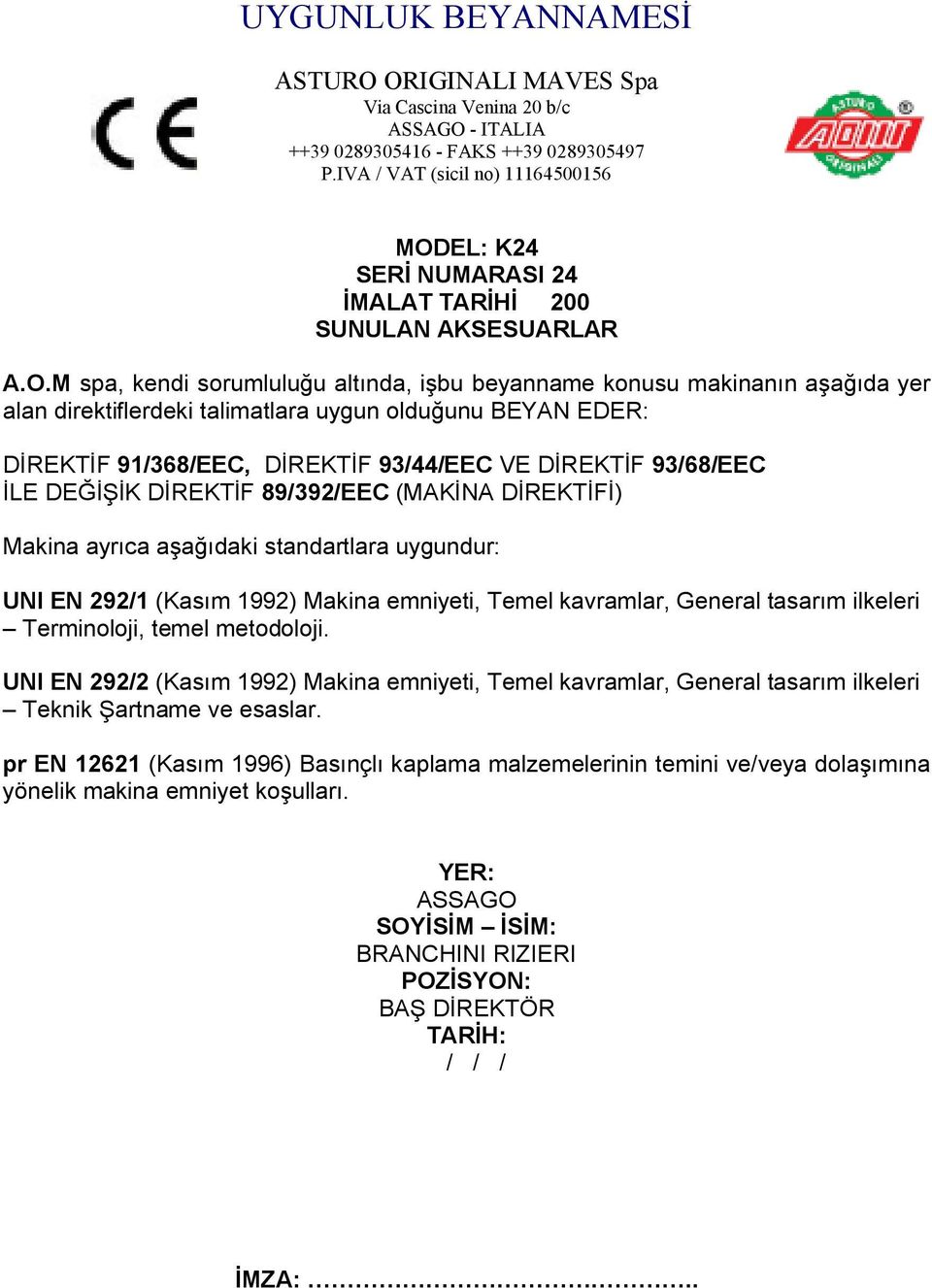 EL: K24 SERİ NUMARASI 24 İMALAT TARİHİ 200 SUNULAN AKSESUARLAR A.O.