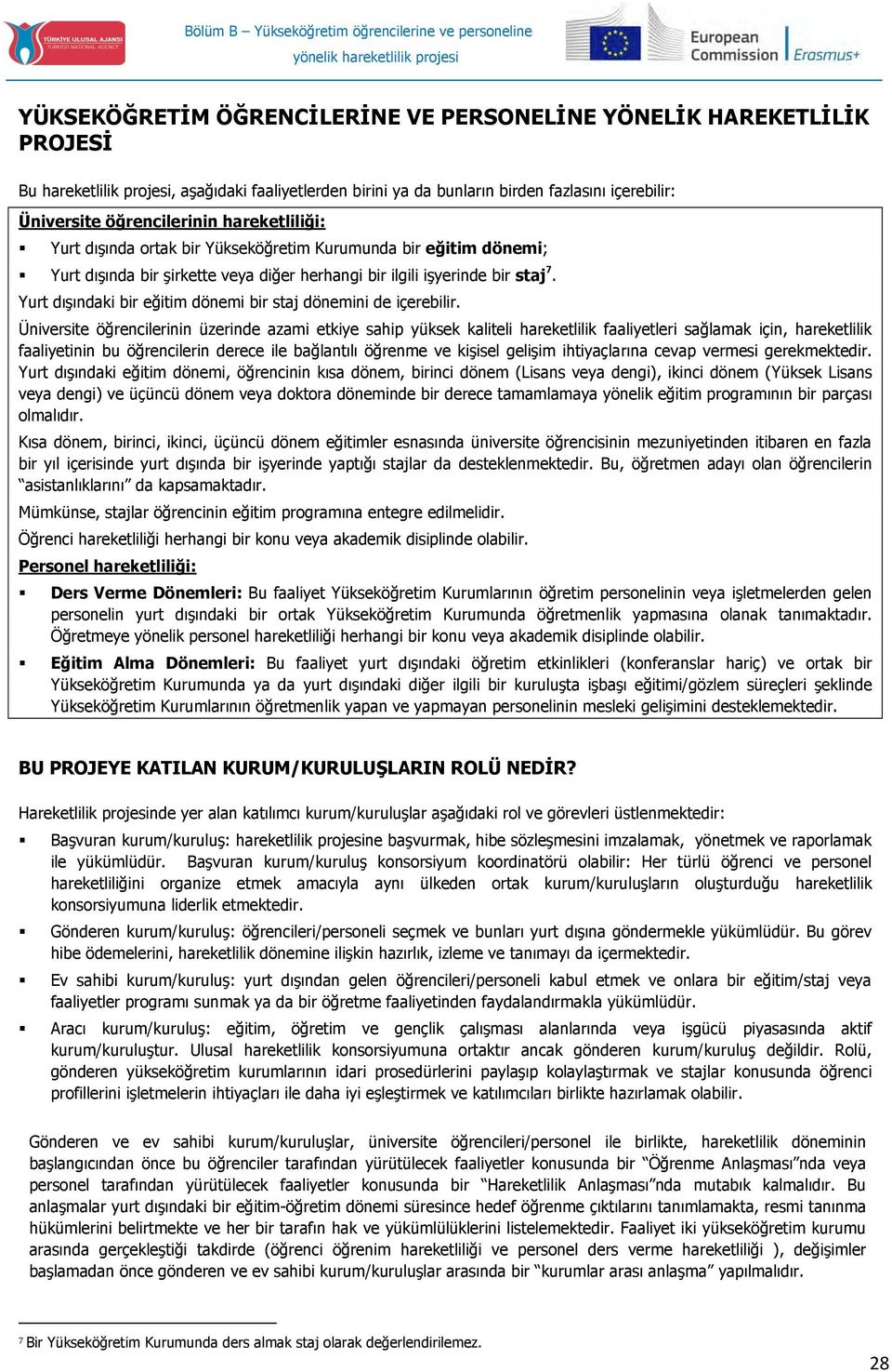 herhangi bir ilgili işyerinde bir staj 7. Yurt dışındaki bir eğitim dönemi bir staj dönemini de içerebilir.