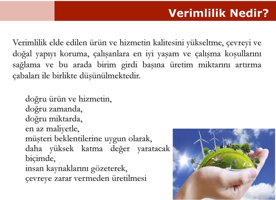 ve çalışma koşullarını sağlama ve bu arada birim girdi başına üretim miktarını artırma çabaları ile birlikte