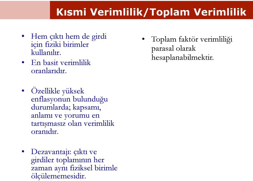 Özellikle yüksek enflasyonun bulunduğu durumlarda; kapsamı, anlamı ve yorumu en tartışmasız olan