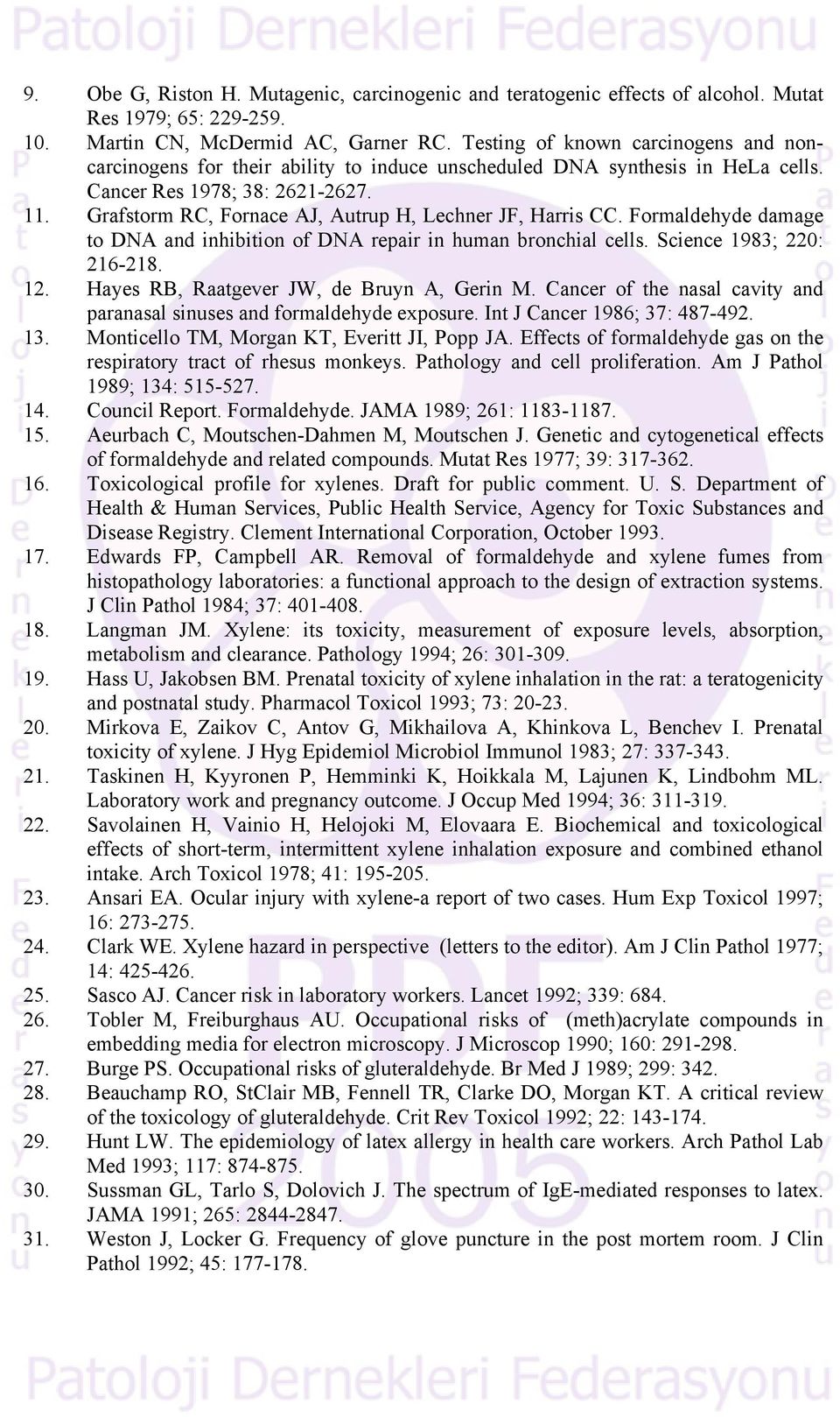 Grafstorm RC, Fornace AJ, Autrup H, Lechner JF, Harris CC. Formaldehyde damage to DNA and inhibition of DNA repair in human bronchial cells. Science 1983; 220: 216-218. 12.