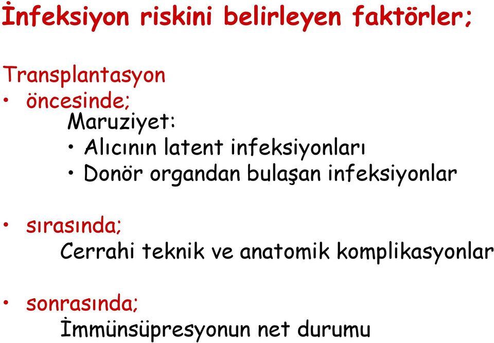 organdan bulaşan infeksiyonlar sırasında; Cerrahi teknik ve