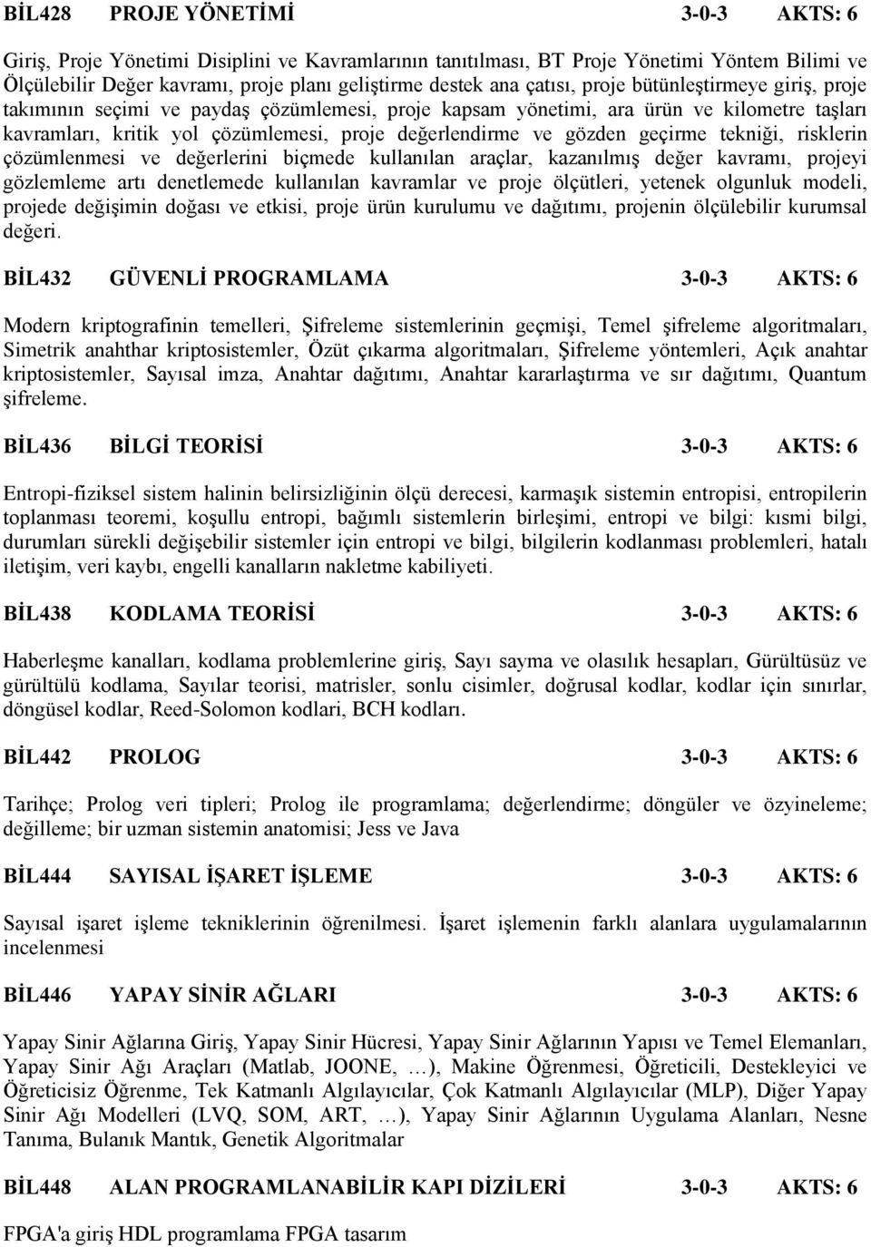 gözden geçirme tekniği, risklerin çözümlenmesi ve değerlerini biçmede kullanılan araçlar, kazanılmış değer kavramı, projeyi gözlemleme artı denetlemede kullanılan kavramlar ve proje ölçütleri,