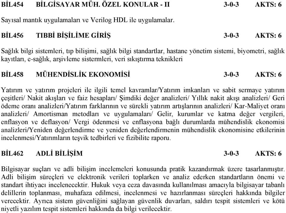 sıkıştırma teknikleri BİL458 MÜHENDİSLİK EKONOMİSİ 3-0-3 AKTS: 6 Yatırım ve yatırım projeleri ile ilgili temel kavramlar/yatırım imkanları ve sabit sermaye yatırım çeşitleri/ Nakit akışları ve faiz