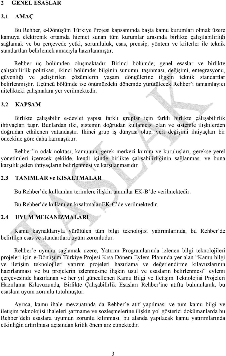 çerçevede yetki, sorumluluk, esas, prensip, yöntem ve kriterler ile teknik standartları belirlemek amacıyla hazırlanmıştır. Rehber üç bölümden oluşmaktadır.