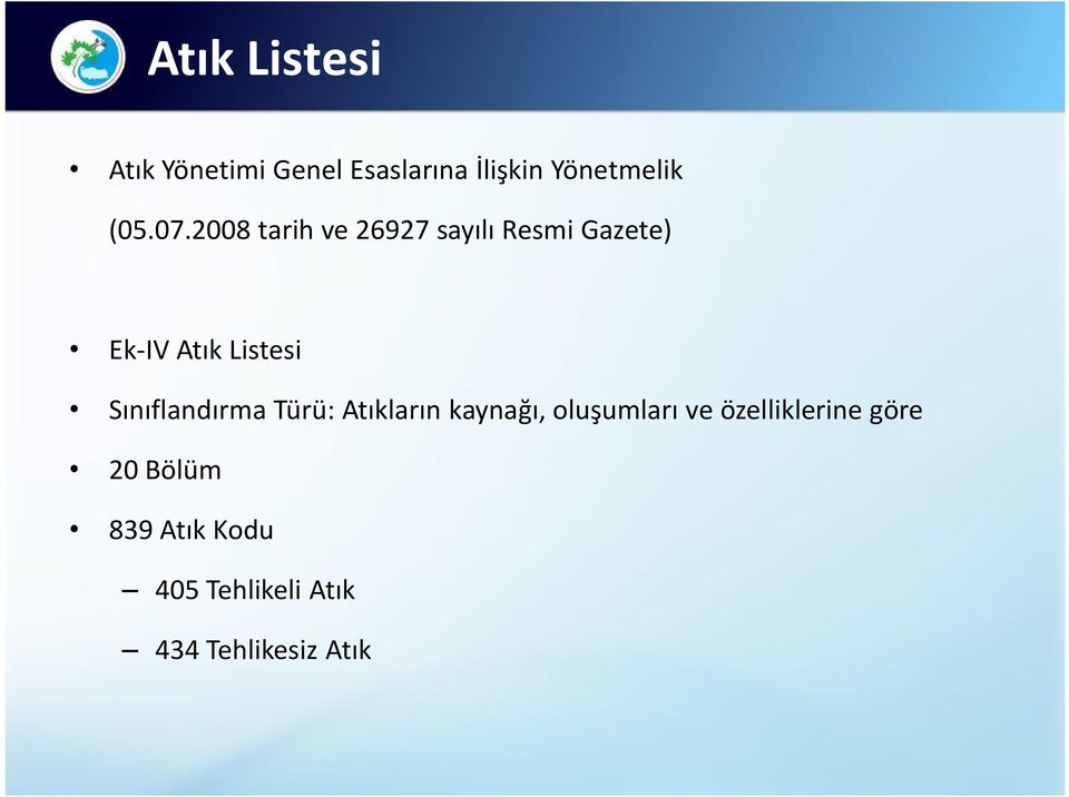 2008 tarih ve 26927 sayılı Resmi Gazete) Ek-IV Atık Listesi