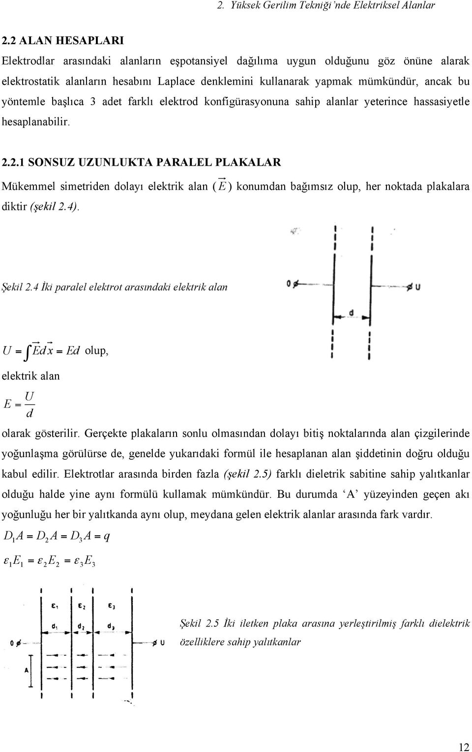 falı eletod onfigüasyonuna sahip alanla yeteince hassasiyetle hesaplanabili.