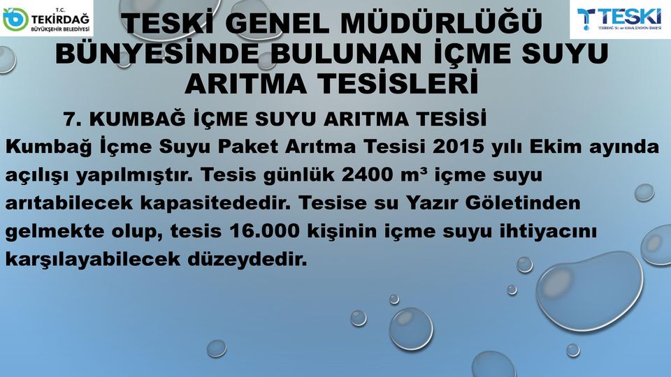 Tesis günlük 2400 m³ içme suyu arıtabilecek kapasitededir.