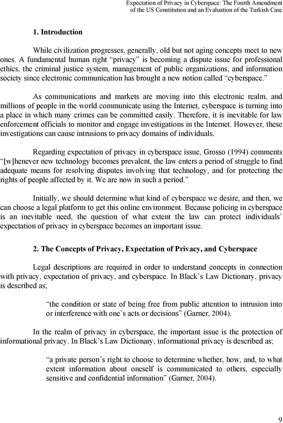 A fundamental human right privacy is becoming a dispute issue for professional ethics, the criminal justice system, management of public organizations, and information society since electronic