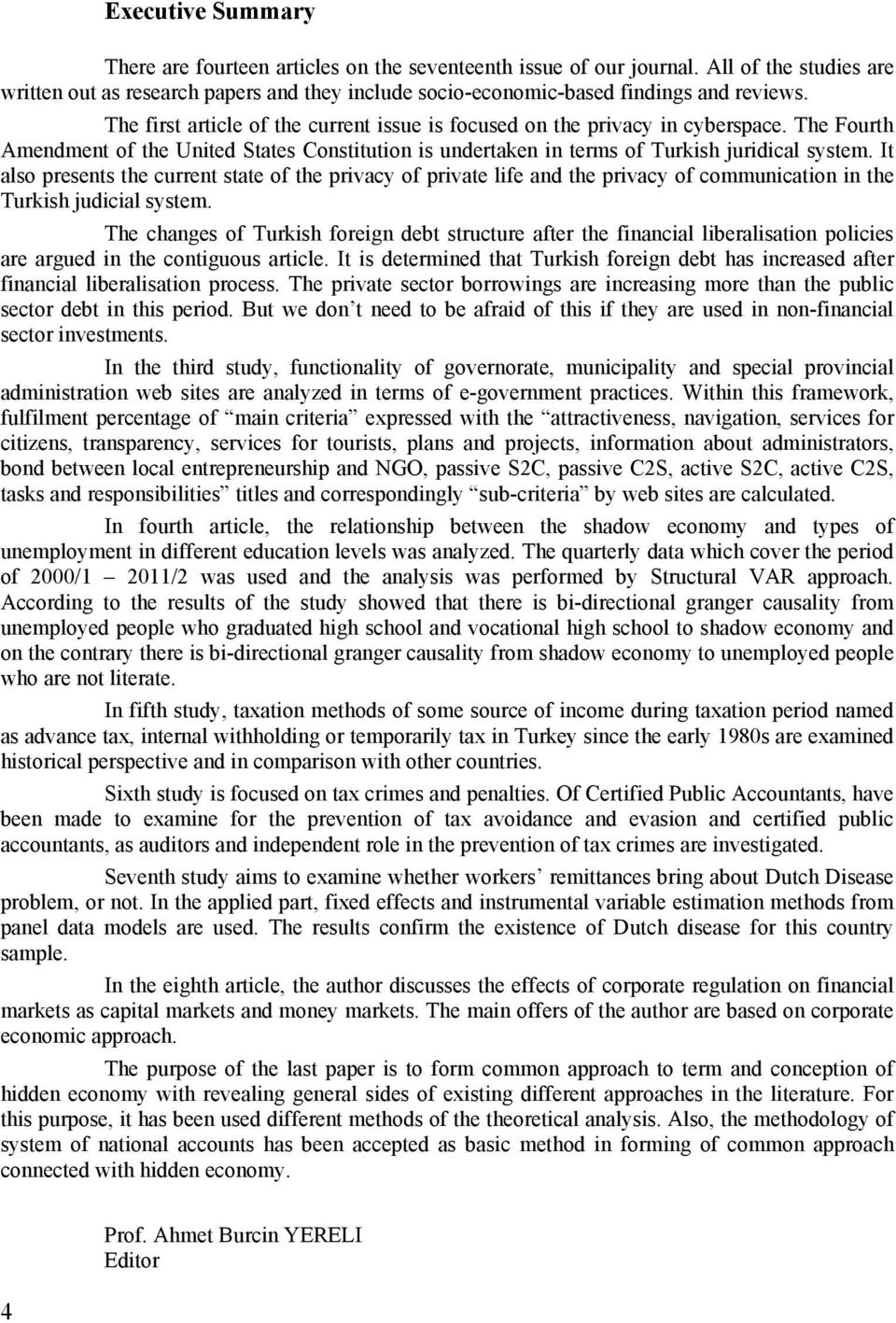 It also presents the current state of the privacy of private life and the privacy of communication in the Turkish judicial system.