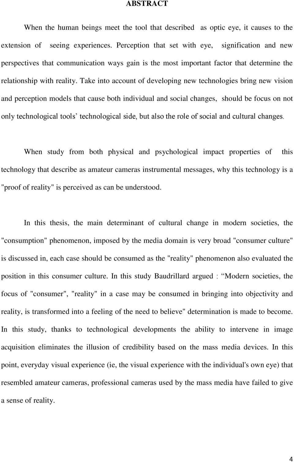 Take into account of developing new technologies bring new vision and perception models that cause both individual and social changes, should be focus on not only technological tools technological