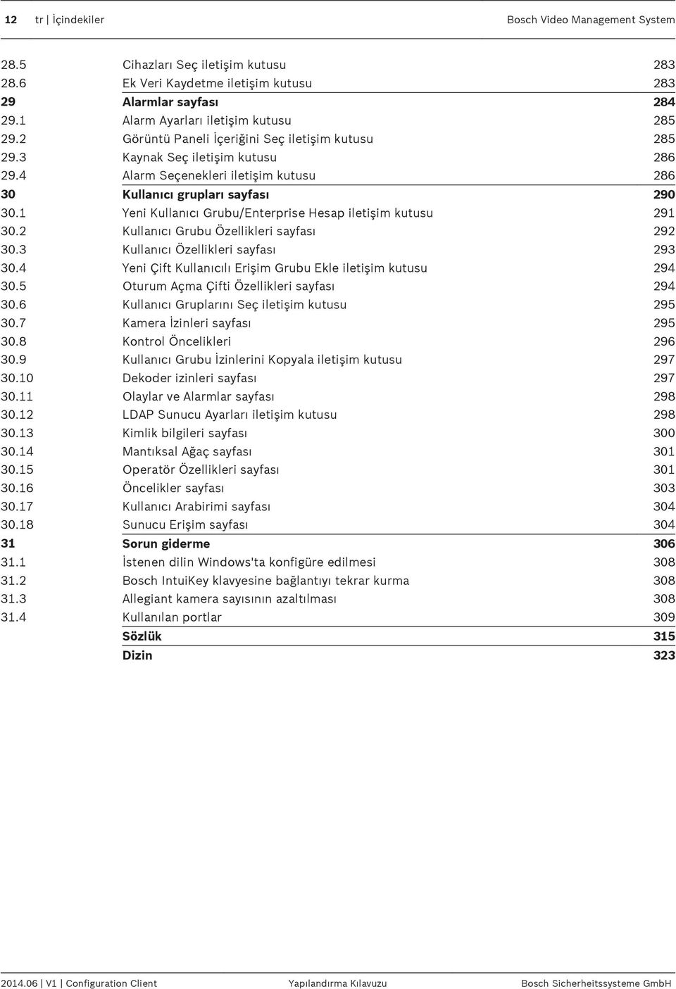 1 Yeni Kullanıcı Grubu/Enterprise Hesap iletişim kutusu 291 30.2 Kullanıcı Grubu Özellikleri sayfası 292 30.3 Kullanıcı Özellikleri sayfası 293 30.