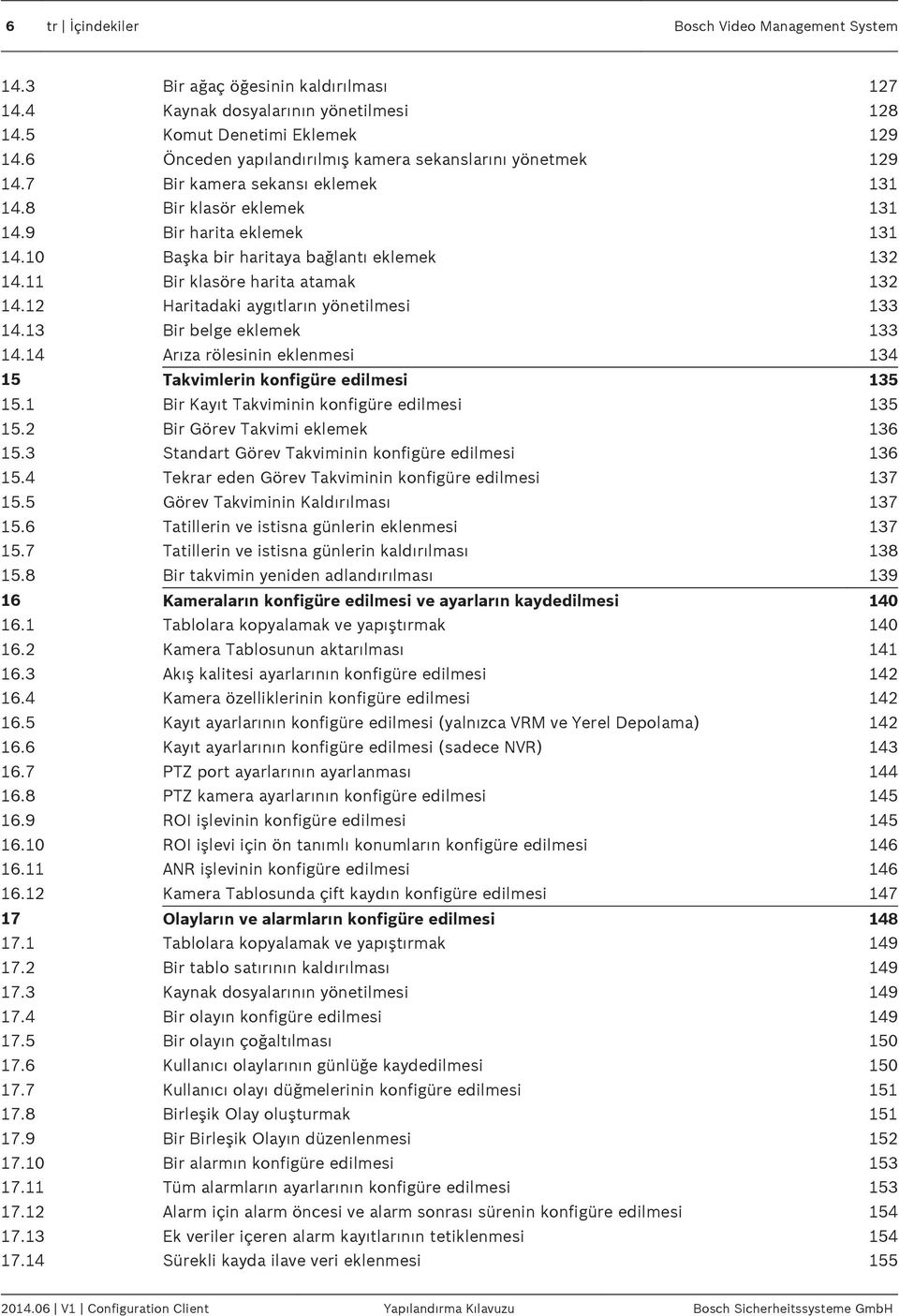 11 Bir klasöre harita atamak 132 14.12 Haritadaki aygıtların yönetilmesi 133 14.13 Bir belge eklemek 133 14.14 Arıza rölesinin eklenmesi 134 15 Takvimlerin konfigüre edilmesi 135 15.