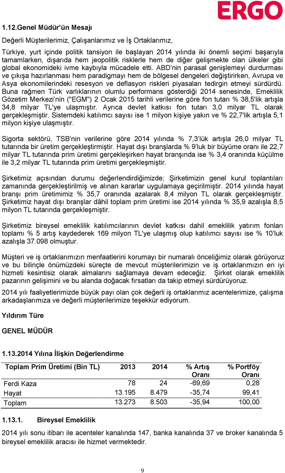 ABD nin parasal genişlemeyi durdurması ve çıkışa hazırlanması hem paradigmayı hem de bölgesel dengeleri değiştirirken, Avrupa ve Asya ekonomilerindeki resesyon ve deflasyon riskleri piyasaları