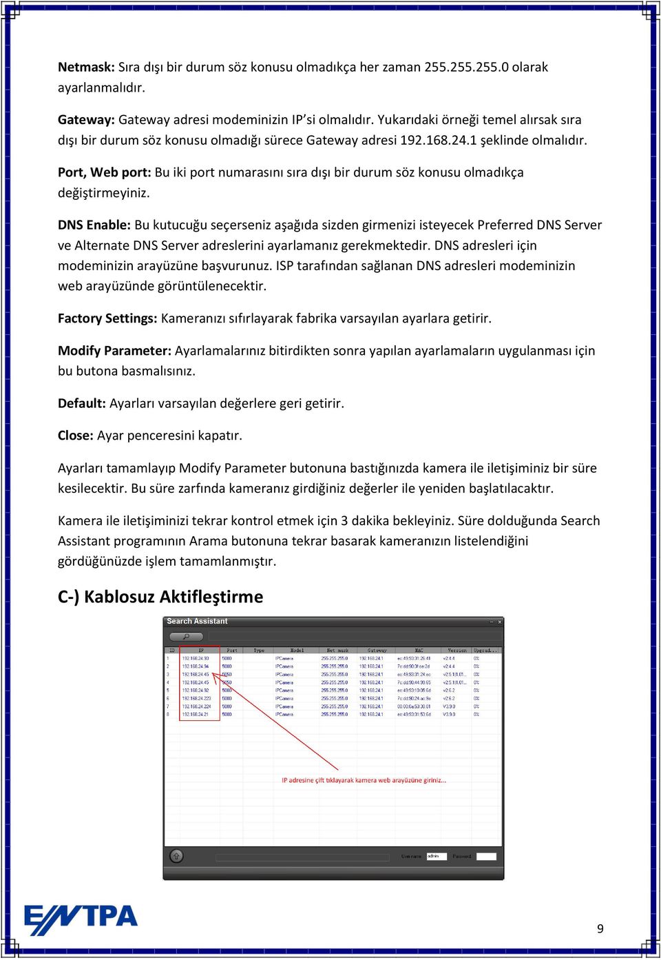 Port, Web port: Bu iki port numarasını sıra dışı bir durum söz konusu olmadıkça değiştirmeyiniz.