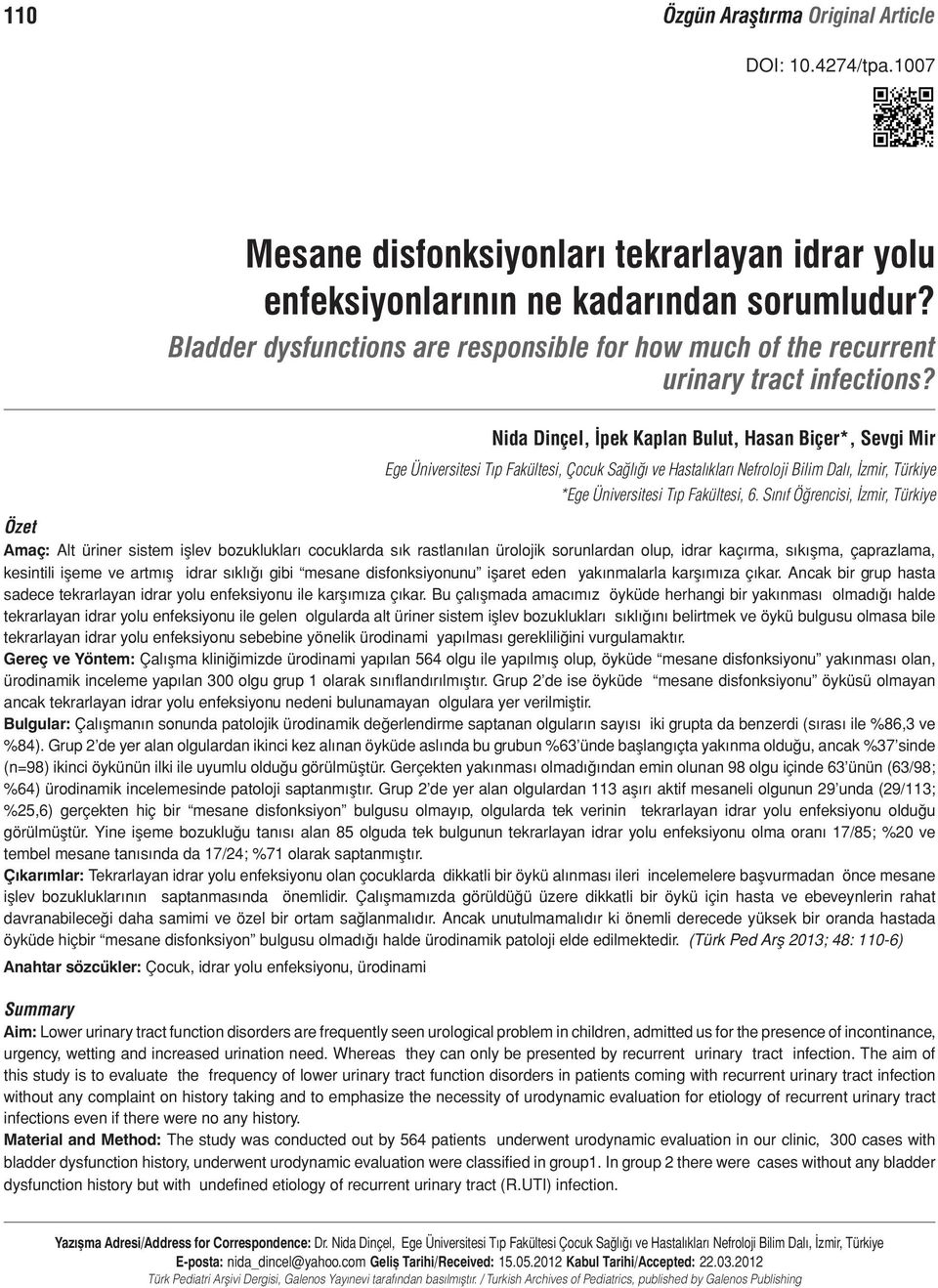 Nida Dinçel, İpek Kaplan Bulut, Hasan Biçer*, Sevgi Mir Ege Üniversitesi Tıp Fakültesi, Çocuk Sağlığı ve Hastalıkları Nefroloji Bilim Dalı, İzmir, Türkiye *Ege Üniversitesi Tıp Fakültesi, 6.