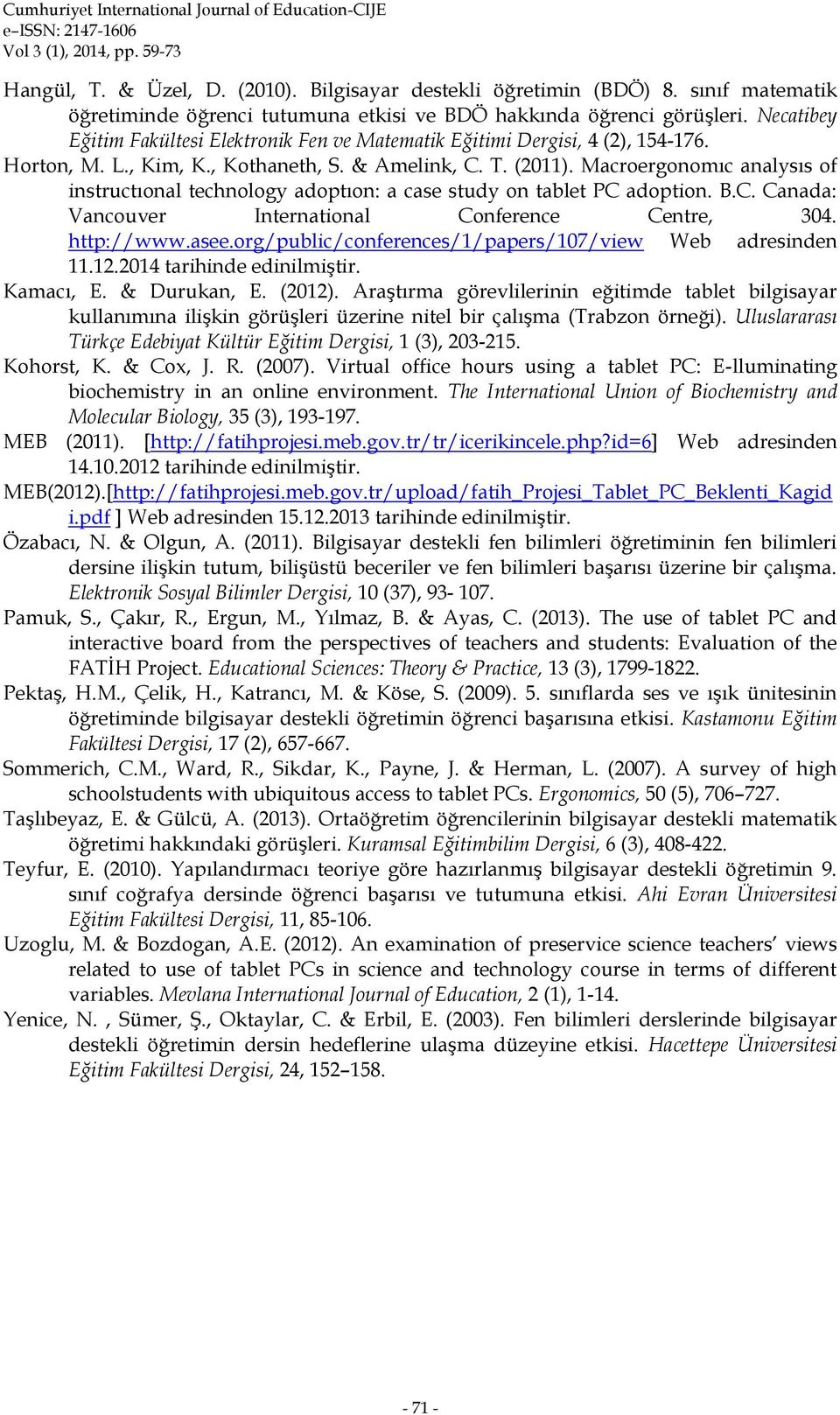 Macroergonomıc analysıs of instructıonal technology adoptıon: a case study on tablet PC adoption. B.C. Canada: Vancouver International Conference Centre, 304. http://www.asee.