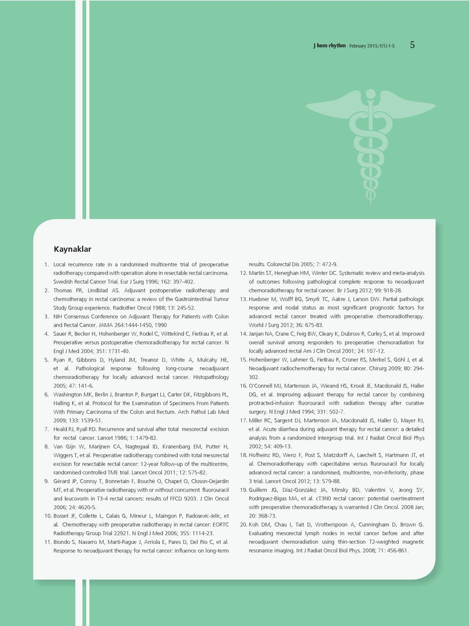 Adjuvant postoperative radiotherapy and chemotherapy in rectal carcinoma: a review of the Gastrointestinal Tumor Study Group experience. Radiother Oncol 1988; 13: 245-52. 3.