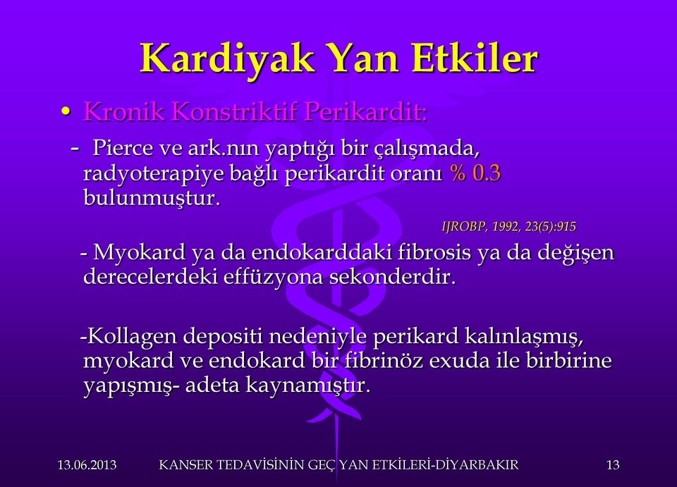 IJROBP, 1992, 23(5):915 - Myokard ya da endokarddaki fibrosis ya da değişen derecelerdeki effüzyona