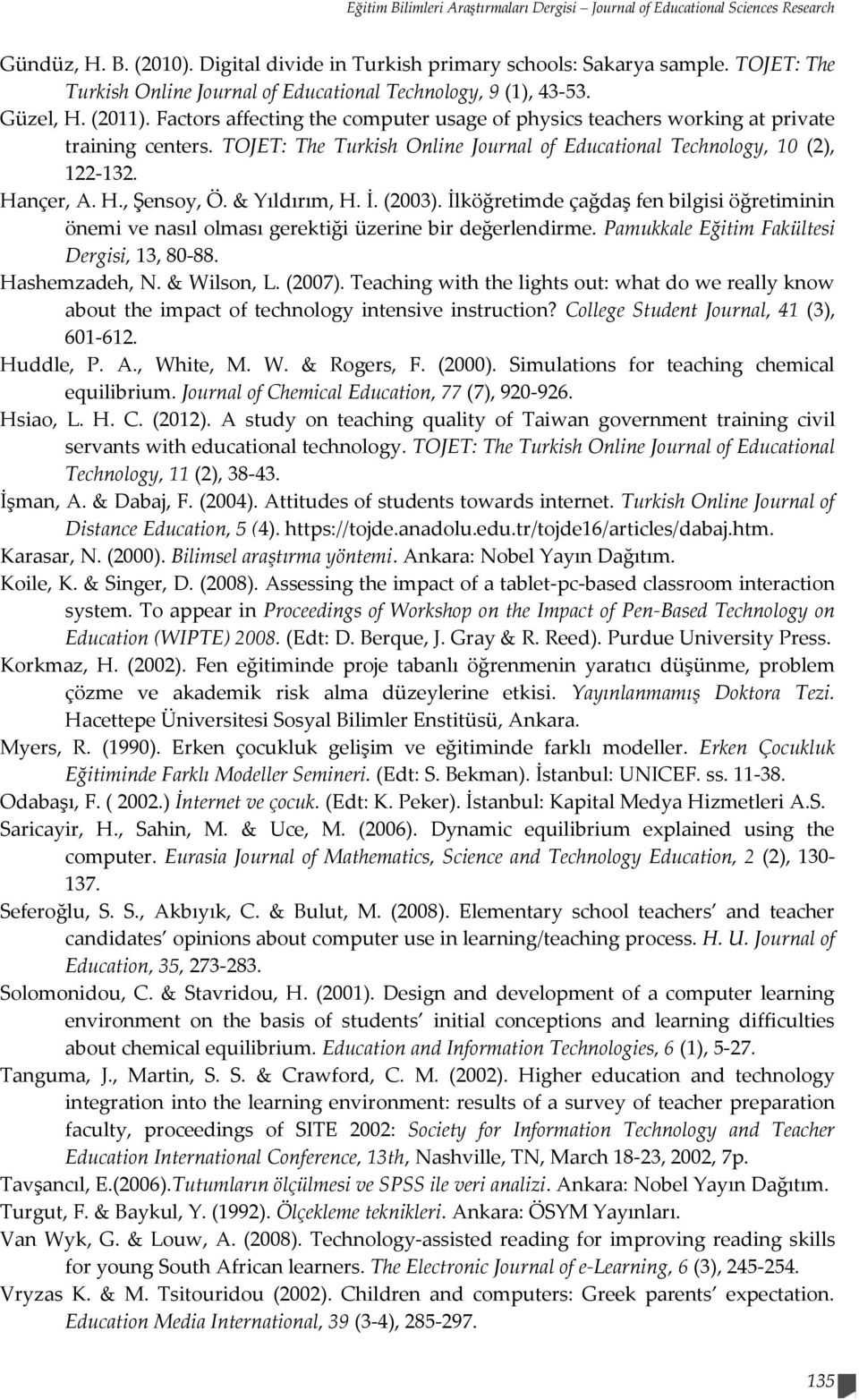 TOJET: The Turkish Online Journal of Educational Technology, 10 (2), 122-132. Hançer, A. H., Şensoy, Ö. & Yıldırım, H. İ. (2003).