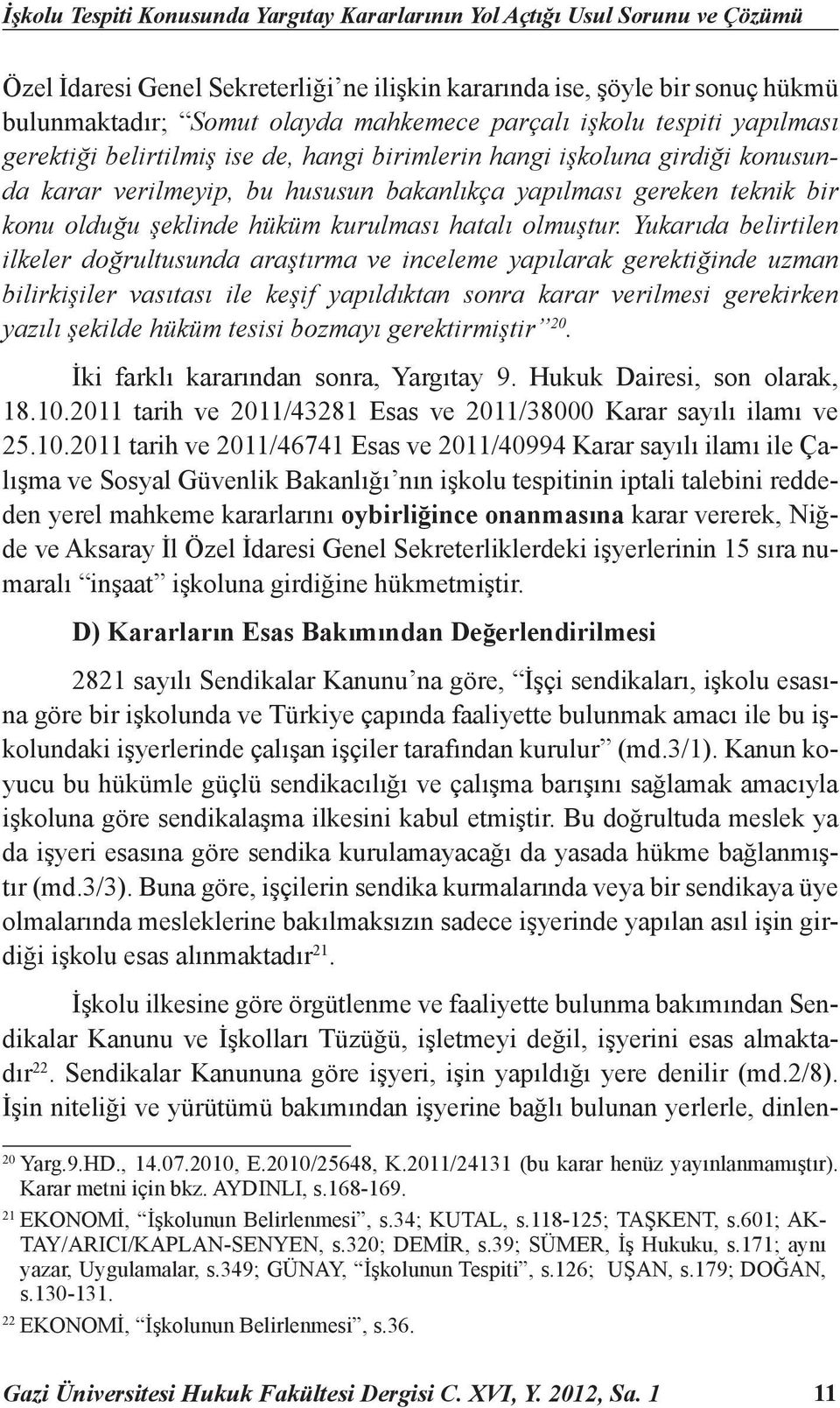 şeklinde hüküm kurulması hatalı olmuştur.