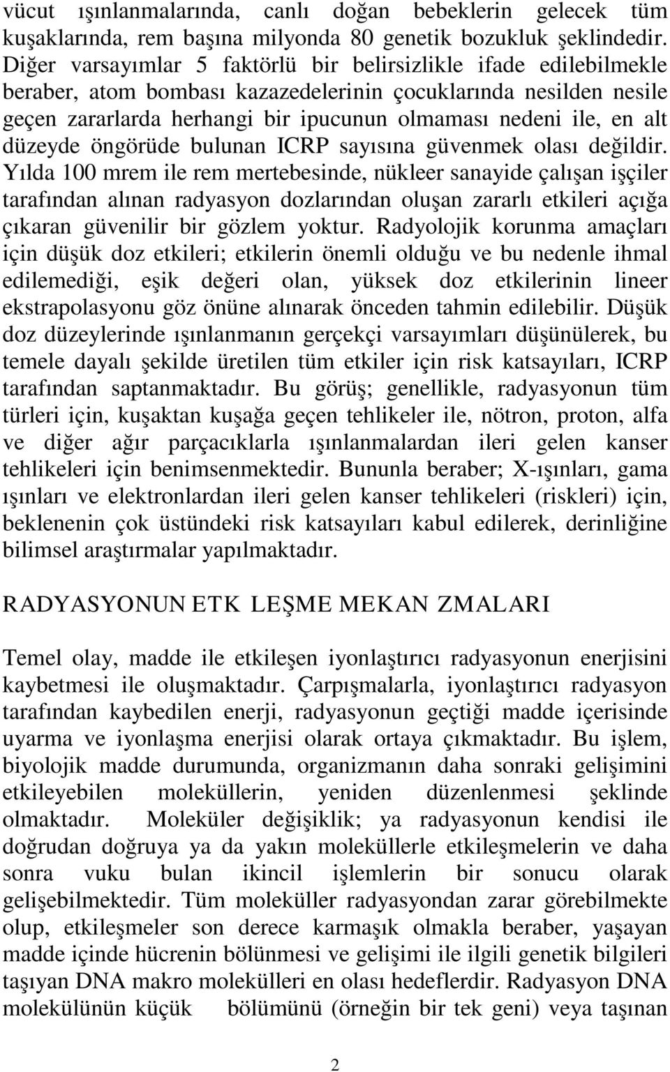 alt düzeyde öngörüde bulunan ICRP sayısına güvenmek olası değildir.