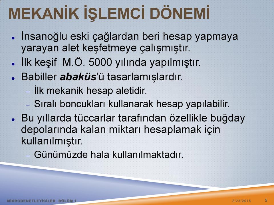 Sıralı boncukları kullanarak hesap yapılabilir.