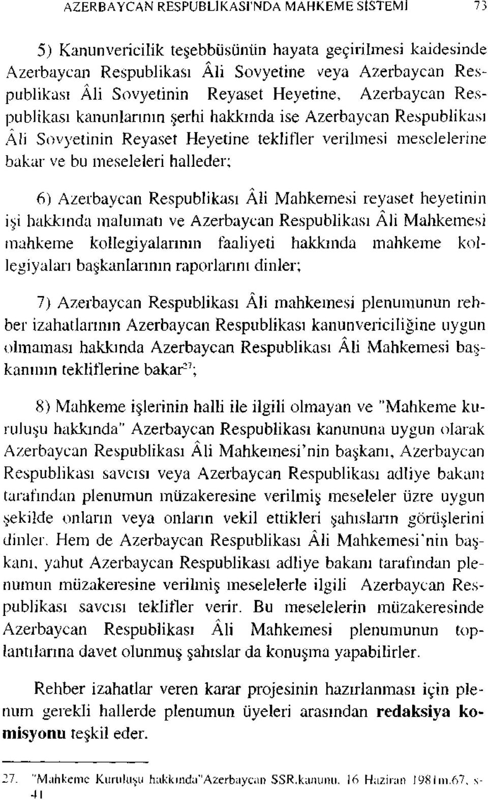 Azerbaycan Respublikası Âli Mahkemesi reyaset heyetinin işi hakkında malumatı ve Azerbaycan Respublikası Âli Mahkemesi mahkeme kollegiyalarının faaliyeti hakkında mahkeme kollegiyaları başkanlarının