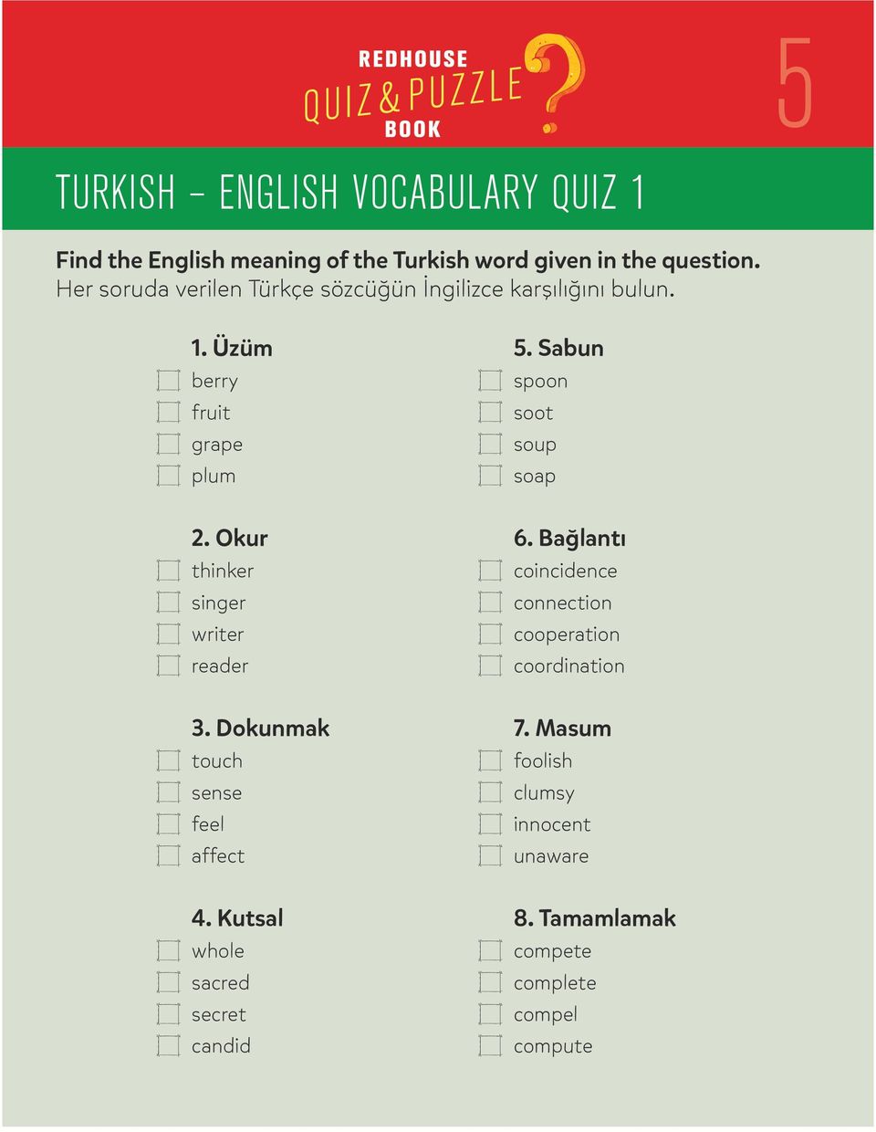 Okur thinker singer writer reader 3. Dokunmak touch sense feel affect 4. Kutsal whole sacred secret candid 5.