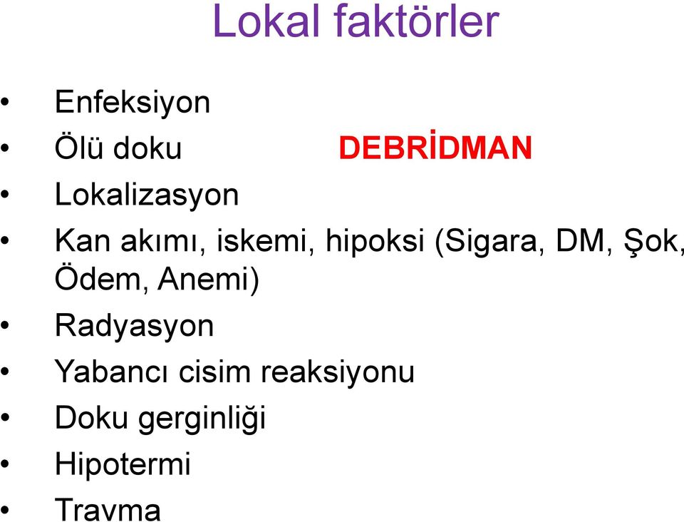 (Sigara, DM, Şok, Ödem, Anemi) Radyasyon