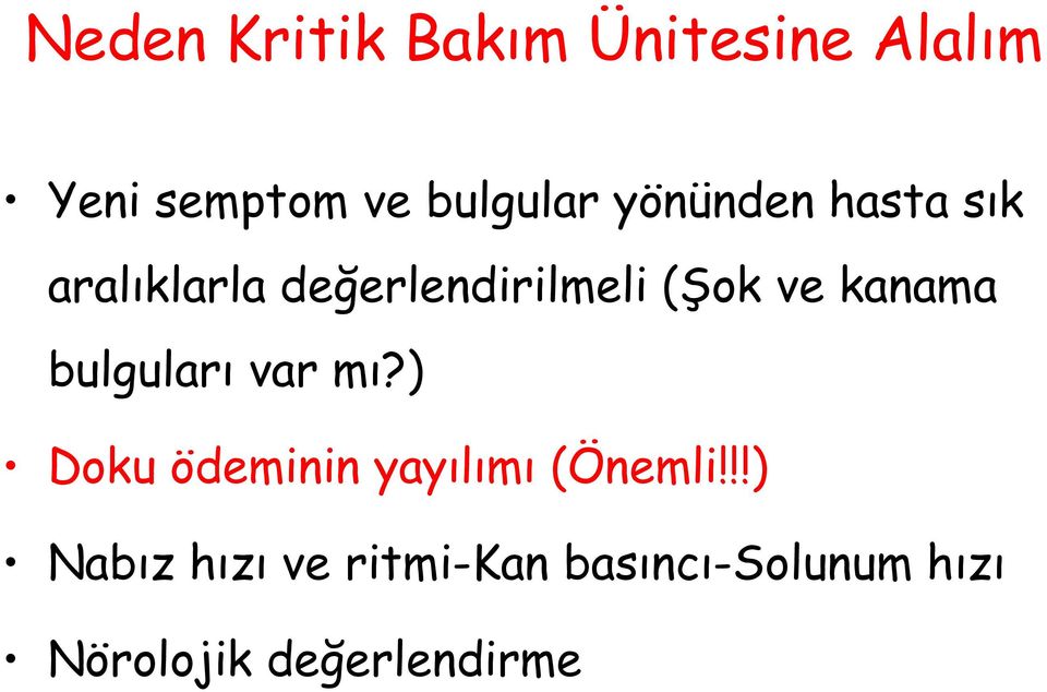 kanama bulguları var mı?) Doku ödeminin yayılımı (Önemli!