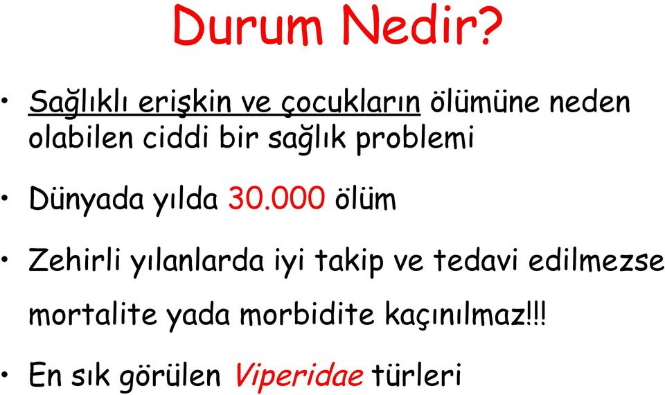 bir sağlık problemi Dünyada yılda 30.