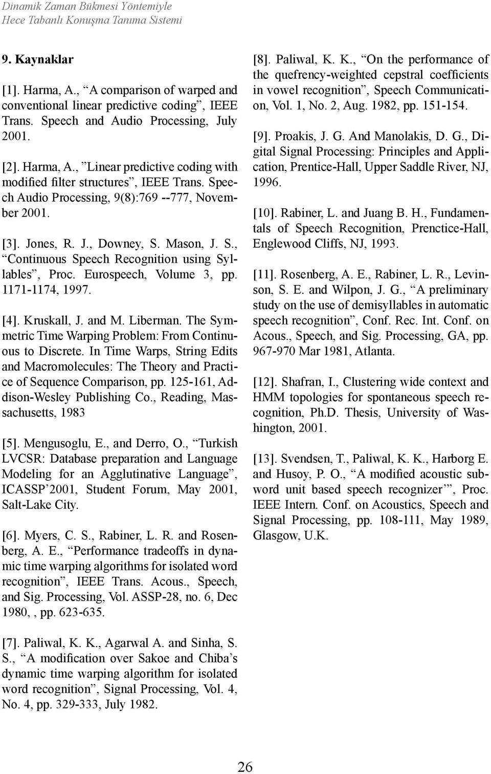 Kruskall, J. and M. Liberman. The Symmetric Time Warping Problem: From Continuous to Discrete. In Time Warps, String Edits and Macromolecules: The Theory and Practice of Sequence Comparison, pp.