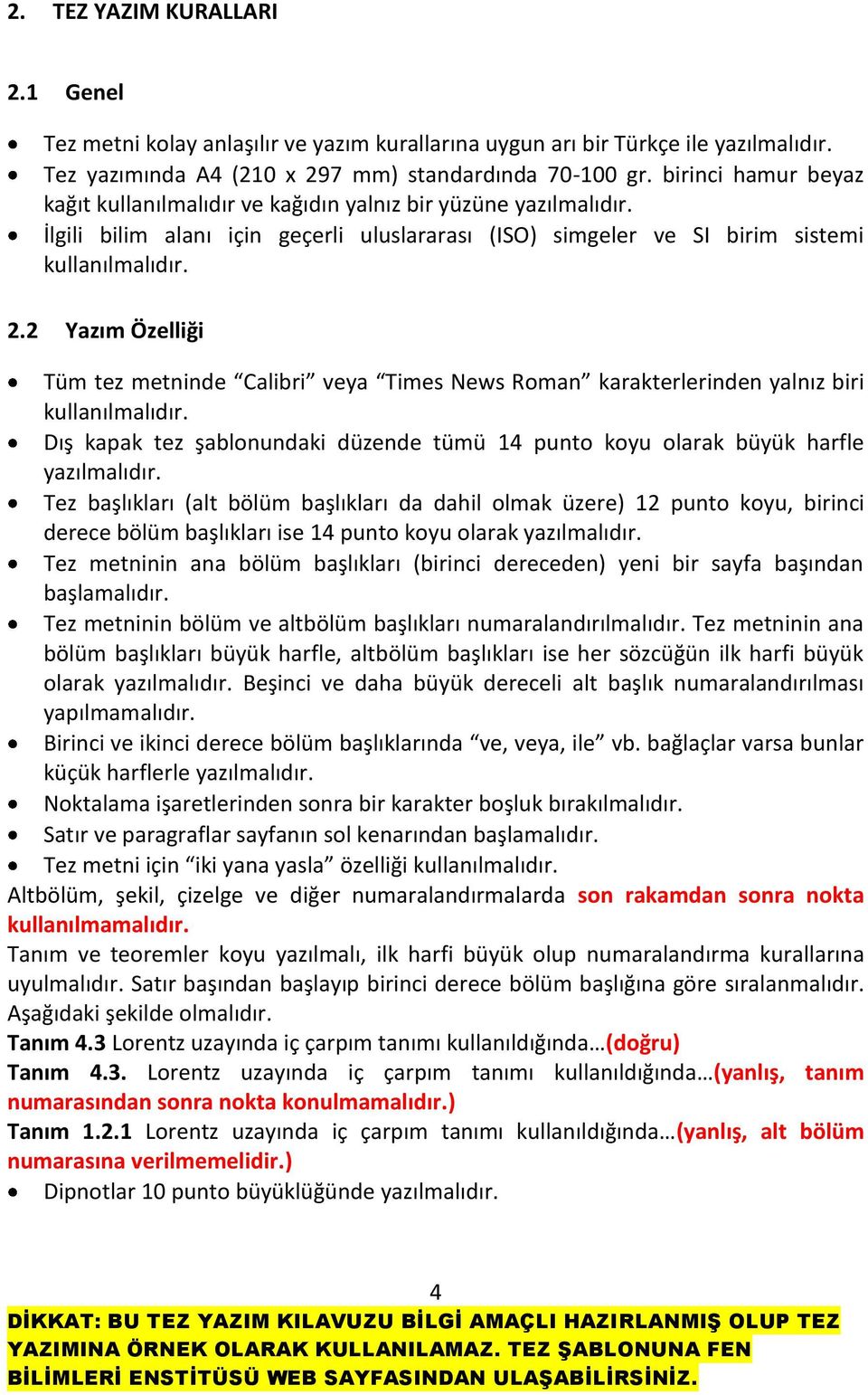 2 Yazım Özelliği Tüm tez metninde Calibri veya Times News Roman karakterlerinden yalnız biri kullanılmalıdır. Dış kapak tez şablonundaki düzende tümü 14 punto koyu olarak büyük harfle yazılmalıdır.