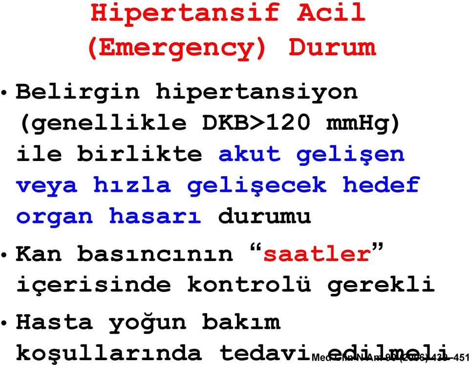 organ hasarı durumu Kan basıncının saatler içerisinde kontrolü gerekli