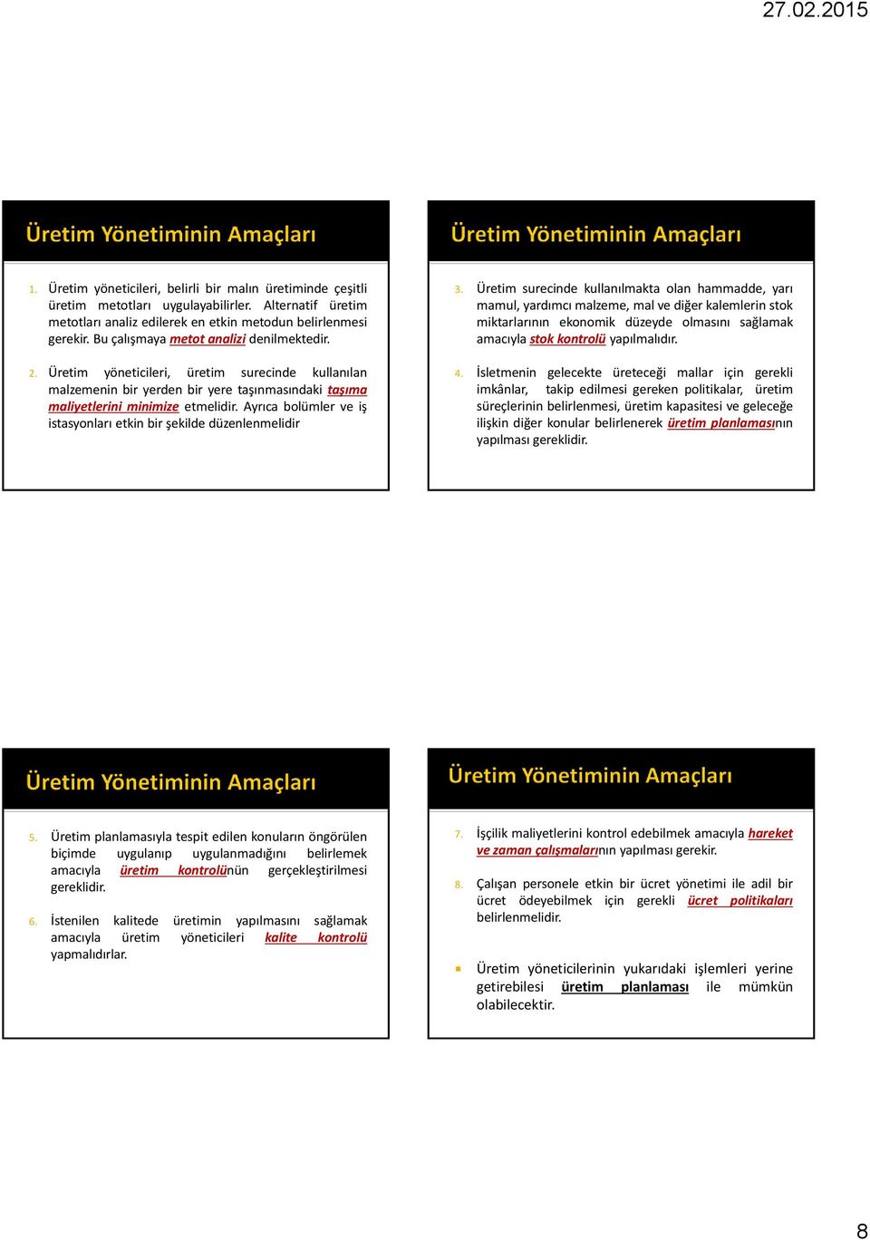 Ayrıca bolümler ve iş istasyonları etkin bir şekilde düzenlenmelidir 3.