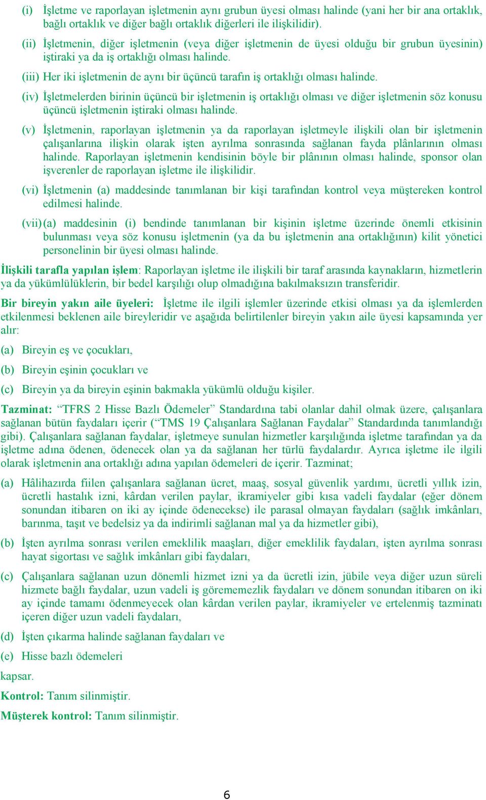 (iii) Her iki işletmenin de aynı bir üçüncü tarafın iş ortaklığı olması halinde.