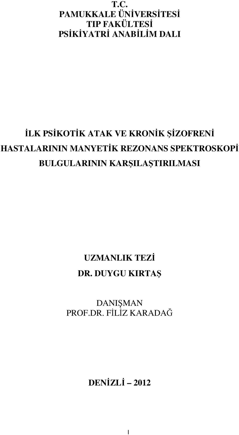 REZONANS SPEKTROSKOPİ BULGULARININ KARŞILAŞTIRILMASI UZMANLIK