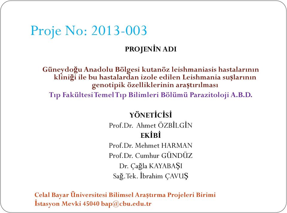 araştırılması Tıp Fakültesi Temel Tıp Bilimleri Bölümü Parazitoloji A.B.D. YÖNETİCİSİ Prof.Dr.