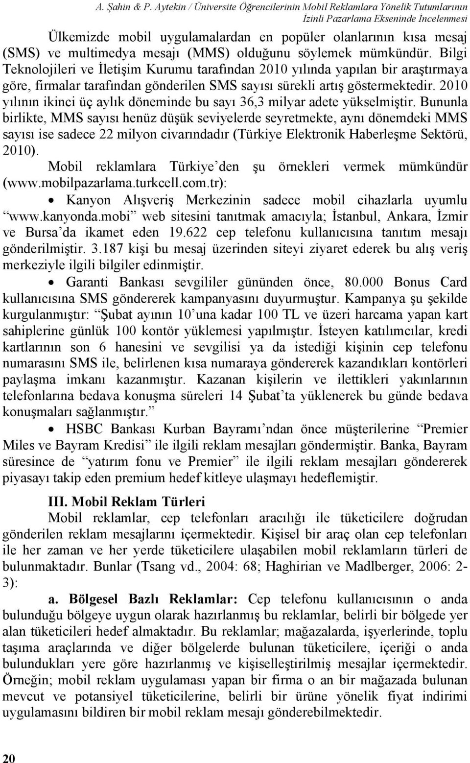 mesajı (MMS) olduğunu söylemek mümkündür.