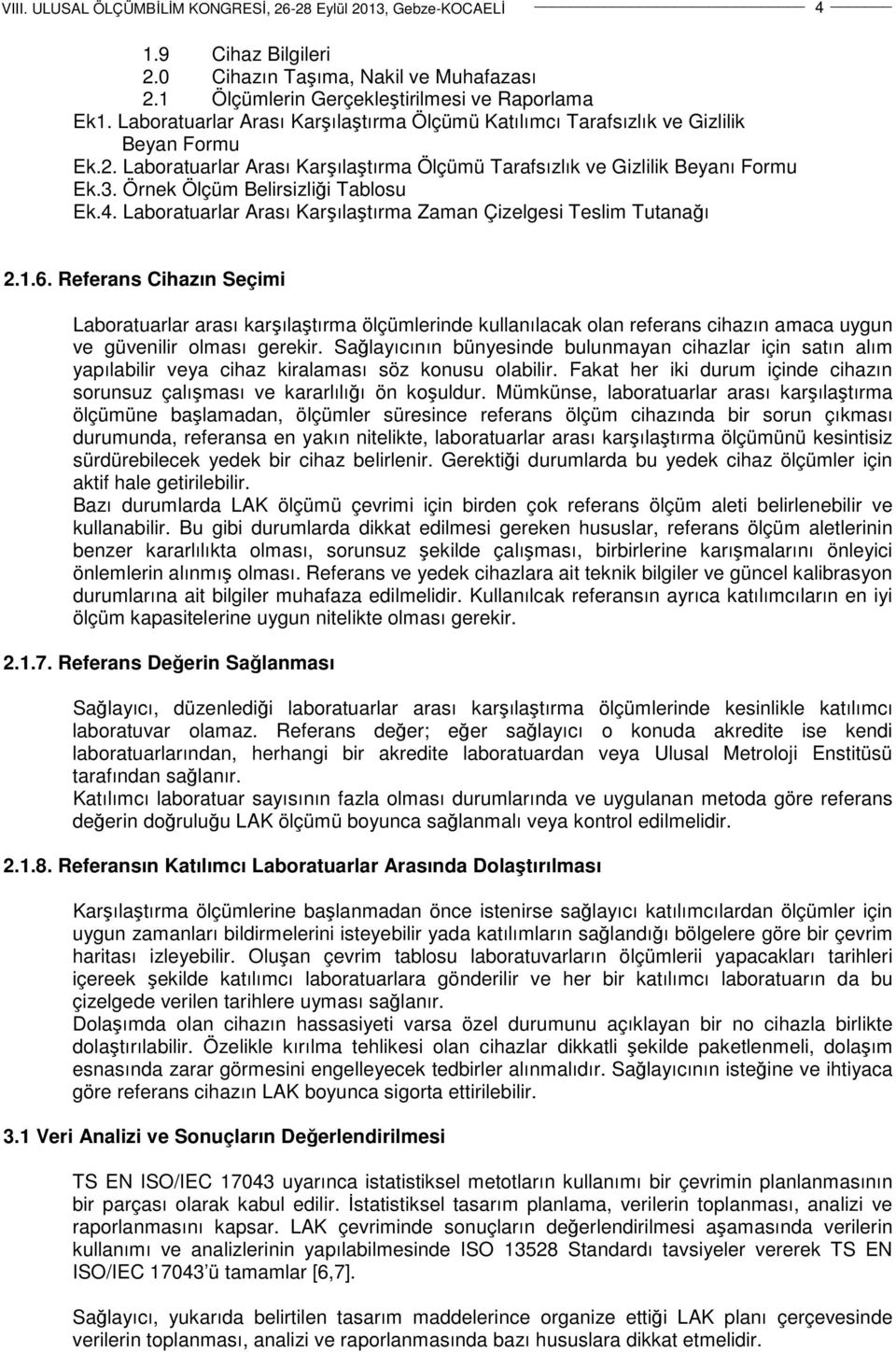 Örnek Ölçüm Belirsizliği Tablosu Ek.4. Laboratuarlar Arası Karşılaştırma Zaman Çizelgesi Teslim Tutanağı 2.1.6.